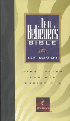 Image for New Believer's Bible New Testament: NLT1: First Steps for New Christians (New Living Translation) New Believer's Bible New Testament: NLT1: First Steps for New Christians (New Living Translation)