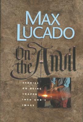 On the Anvil: Stories on Being Shaped into God's Image