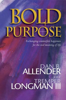 Image for Bold Purpose: Exchanging Counterfeit Happiness for the Real Meaning of Life