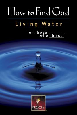 How to Find God: Living Water For Those Who Thirst