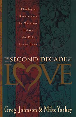 The Second Decade of Love: Finding a Renaissance in Marriage Before the Kids Leave Home
