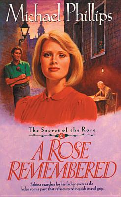 Image for A Rose Remembered (Secret of the Rose #2)
