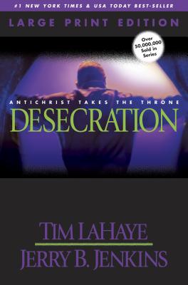 Desecration (Large Print): Antichrist Takes the Throne (Left Behind)