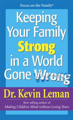 Keeping Your Family Strong In a World Gone Wrong