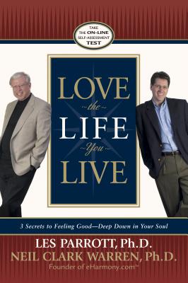 Love the Life You Live 3 Secrets to Feeling Good--Deep Down in Your Soul