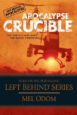 Apocalypse Crucible (The Left Behind Apocalypse Series #2)