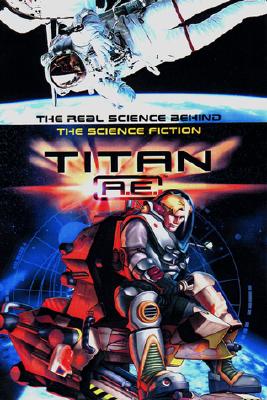 Titan A.E. : The Real Science Behind the Science Fiction