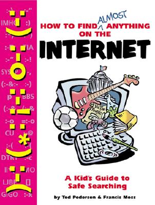 Image for How to Find Almost Anything on the Internet: A Kid's Guide to Safe Searching