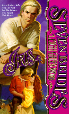 Iris (Greenwood, Leigh. Seven Brides.)