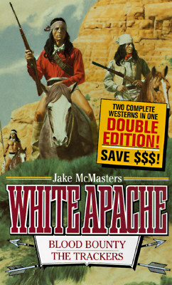 Blood Bounty/the Trackers (The White Apache Double)