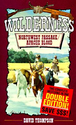 Northwest Passage/Apache Blood (The Wilderness Series)