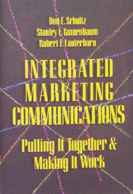 Integrated Marketing Communications: Putting It Together & Making It Work