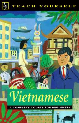 Teach Yourself Vietnamese: A Complete Course For Beginners