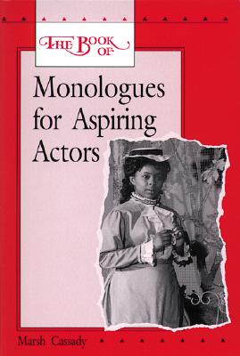 The Book of Monologues for Aspiring Actors, Student Edition