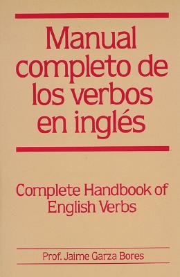 Manual completo de los verbos en ingles : Complete Handbook of English Verbs