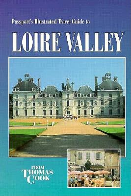 Passport's Illustrated Travel Guide to Loire Valley (Illustrated Travel Guides) Cook, Thomas