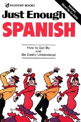 Just Enough Spanish: How to Get By and Be Easily Understood (Just Enough Series) (Spanish and English Edition)