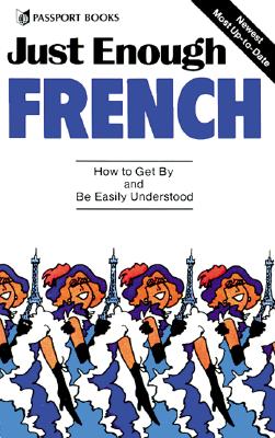 Image for Just Enough French: How to Get By and Be Easily Understood (Just Enough Series)