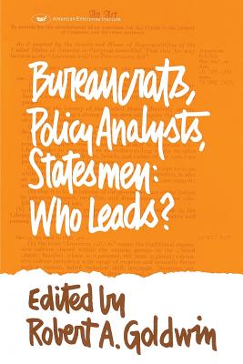 Image for Bureaucrats, Policy Analysts, Statesmen Bureaucrats, Policy Analysts, Statesmen