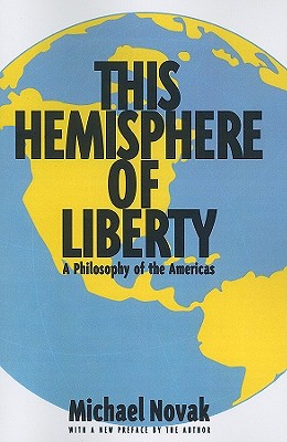This Hemisphere of Liberty: A Philosophy of the Americas (Aei Studies, 514)