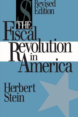 Image for The Fiscal Revolution in America (AEI Studies, 515) The Fiscal Revolution in America (AEI Studies, 515)