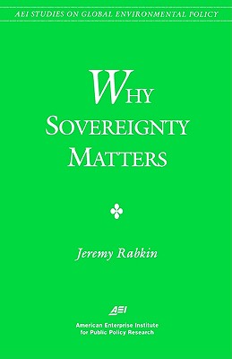Image for Why Sovereignty Matters (Aei Studies on Global Environmental Policy) Why Sovereignty Matters (Aei Studies on Global Environmental Policy)
