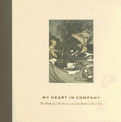 My Heart in Company: The Work of J.M. Barrie and the Birth of Peter Pan