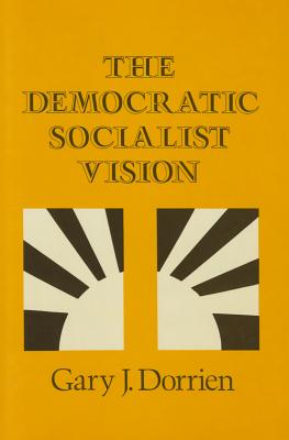 The Democratic Socialist Vision (Maryland Studies in Public Philosophy)
