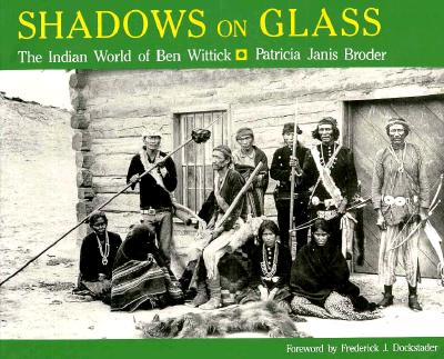 Shadows on Glass: The Indian World of Ben Wittick