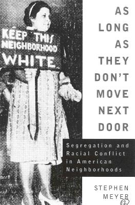 Image for As Long As They Don't Move Next Door: Segregation and Racial Conflict in American Neighborhoods As Long As They Don't Move Next Door: Segregation and Racial Conflict in American Neighborhoods