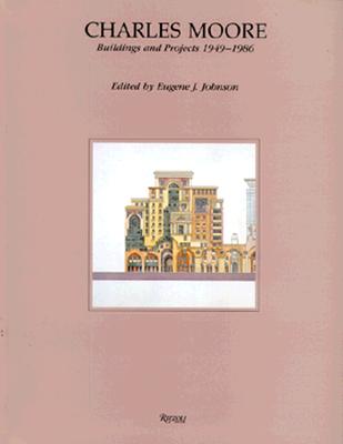 Charles Moore: Buildings and Projects 1949-1986