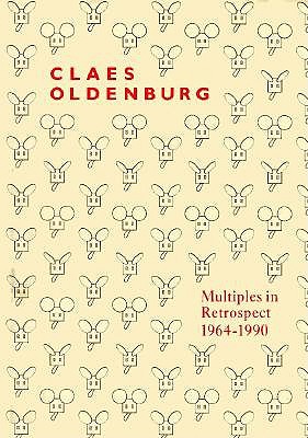 Claes Oldenburg: Multiples in Retrospect 1964-1990