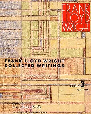 Frank Lloyd Wright Collected Writings: Volume 3, 1931-1939