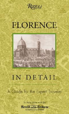 Florence in Detail: A Guide for the Expert Traveler