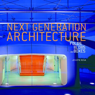 Next Generation Architecture: Folds, Blobs, and Boxes