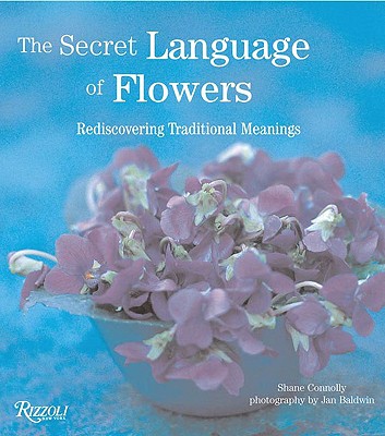 The Secret Language of Flowers: Rediscovering Traditional Meanings
