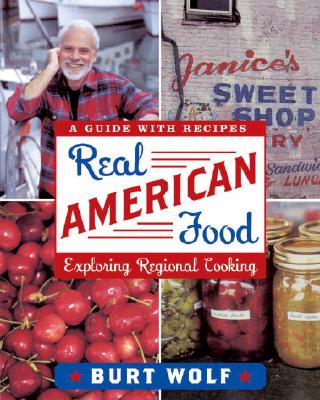 Real American Food: Restaurants, Markets, and Shops Plus Favorite Hometown Recipes