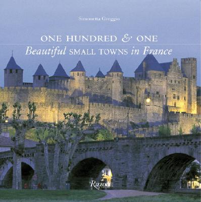 One Hundred & One Beautiful Small Towns in France (101 Beautiful Small Towns)