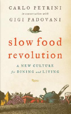 Slow Food Revolution: A New Culture for Eating and Living