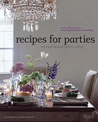 Image for Recipes for Parties: Menus, Flowers, Decor: Everything for Perfect Entertaining Recipes for Parties: Menus, Flowers, Decor: Everything for Perfect Entertaining