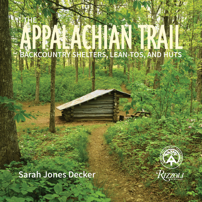 Appalachian Trail: Backcountry Shelters, Lean-Tos, and Huts