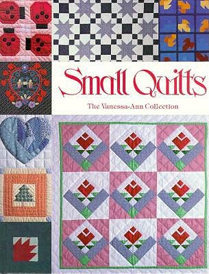 Small Quilts: The Vanessa-Ann Collection