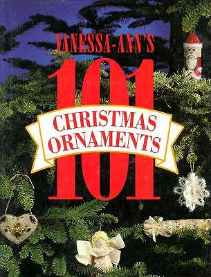 Vanessa Ann's One Hundred One Christmas Ornaments