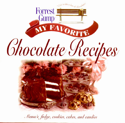 Image for Forrest Gump: My Favorite Chocolate Recipes: Mama's Fudge, Cookies, Cakes, and Candies