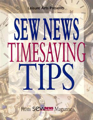 Sew News Timesaving Tips: From Sew News Magazine