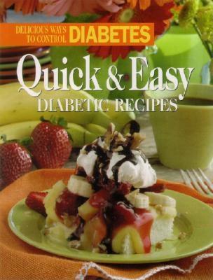 Image for Quick and Easy Diabetic Recipes: Delicious Ways to Control Diabetes Quick and Easy Diabetic Recipes: Delicious Ways to Control Diabetes