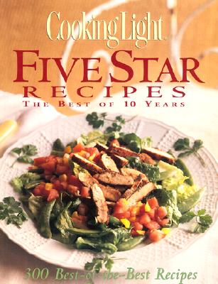 Cooking Light Five Star Recipes: The Best of 10 Years