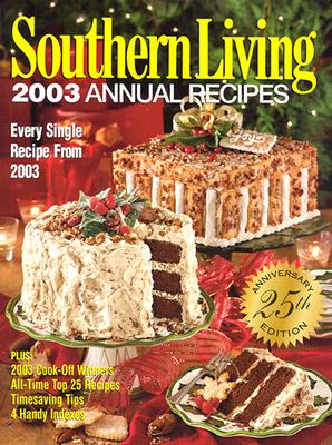 Southern Living: 2003 Annual Recipes, 25th Anniversary Edition