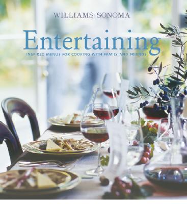 Williams-Sonoma Entertaining: Inspired menus for cooking with family and friends
