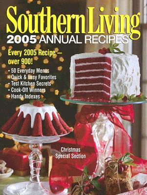 Southern Living 2005 Annual Recipes: Every 2005 recipe -- Over 900!